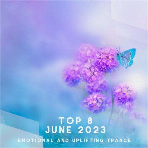 Top 8 June 2023 Emotional And Uplifting Trance (2023)