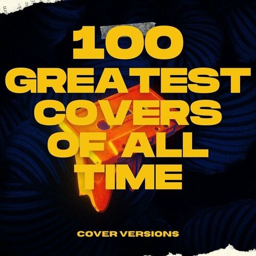 100 Greatest Covers of All Time – Cover Versions (2024)