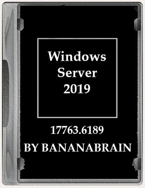 Windows Server 2019 (6in1) 10.0.17763.6189 x64 by BananaBrain (Ru/2024)