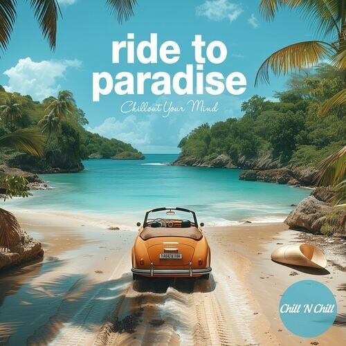 Ride to Paradise: Chillout Your Mind (2024) FLAC