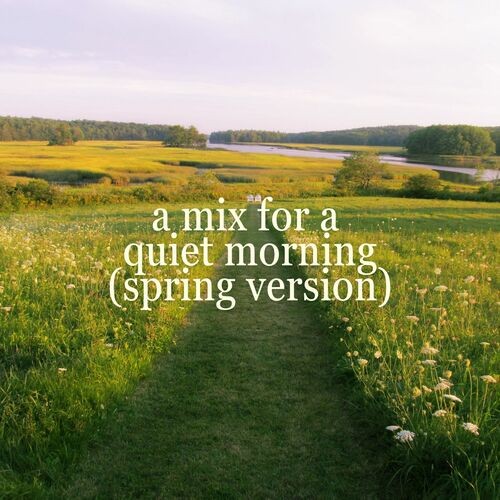 a mix for a quiet morning (spring version) (2025)