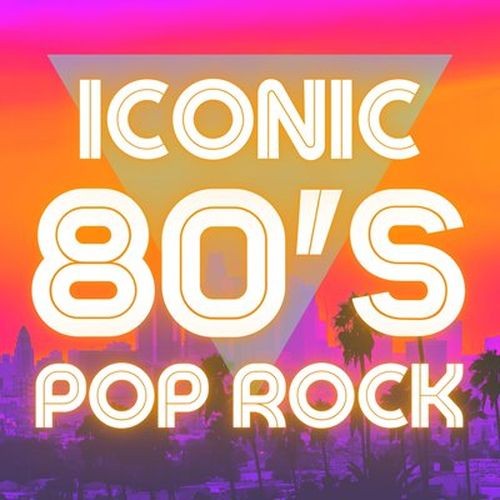 Iconic 80s Pop Rock (2025) FLAC
