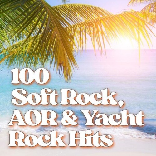 100 Soft Rock AOR & Yacht Rock Hits (2025)