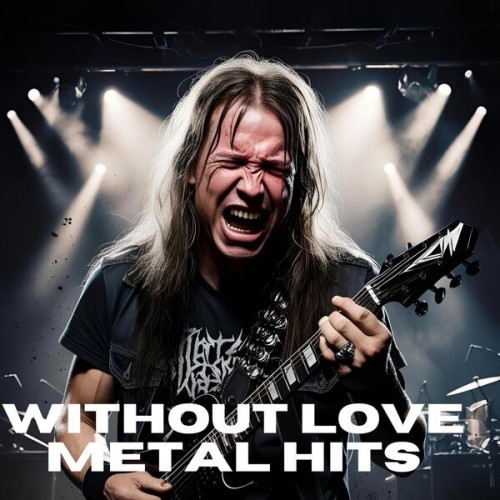 Without Love Metal Hits (2025) FLAC
