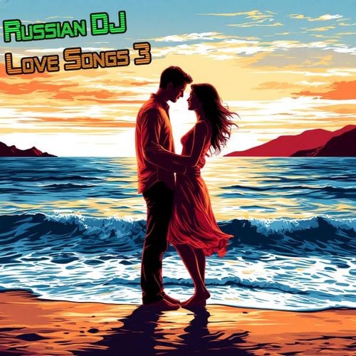 Russian DJ - Love Songs 3 (2025)