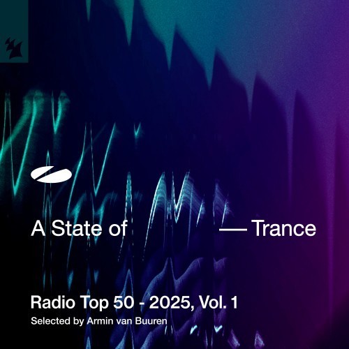 A State of Trance Radio Top 50 - 2025, Vol. 1 (Selected by Armin van Buuren) (2025) FLAC