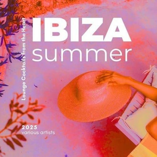 Ibiza Summer 2025 (Lounge Cocktails from the Heart) (2025) FLAC