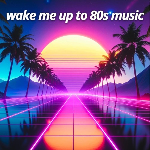 wake me up to 80s music (2025) FLAC