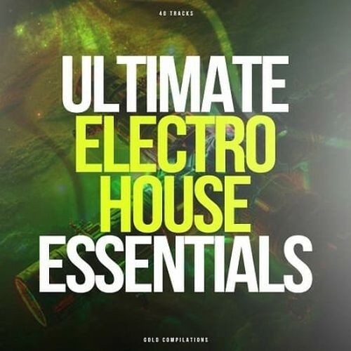 Ultimate Electro House Essentials (2025) FLAC