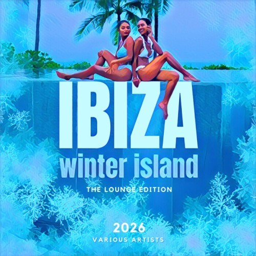 Ibiza Winter Island 2026 (The Lounge Edition) (2025) FLAC