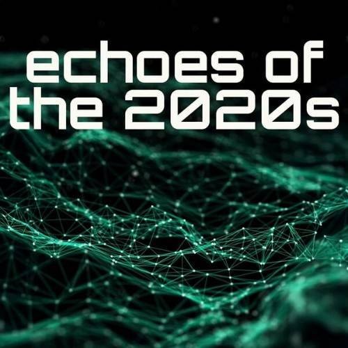 echoes of the 2020s (2025)
