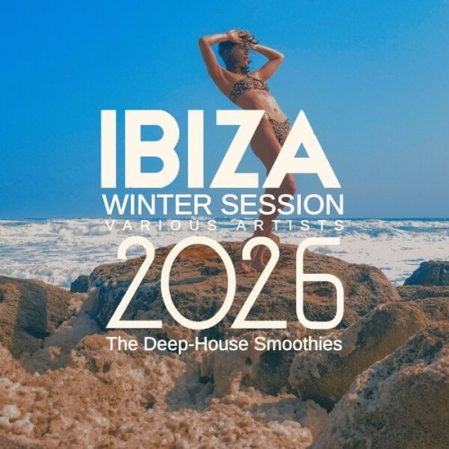 Ibiza Winter Session 2026 (The Deep-House Smoothies) (2025) FLAC