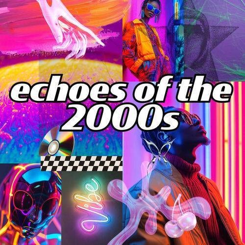 echoes of the 2000s (2025)