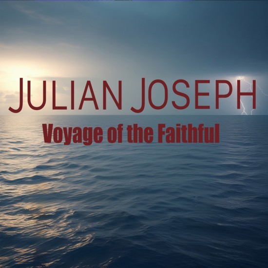 Julian Joseph - Voyage of the Faithful (2026) FLAC