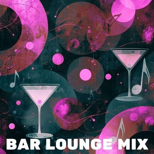 Bar Lounge Mix (A Mix For Your Bar Lounge) (2026) FLAC