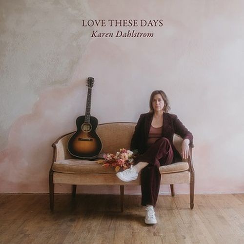 Karen Dahlstrom - Love These Days (2026) FLAC