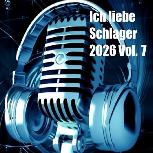 Ich Liebe Schlager 2026 Vol.7 (2026)