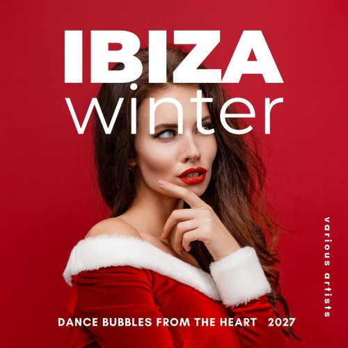 Ibiza Winter 2027 (Dance Snowflakes from the Heart) (2026) FLAC